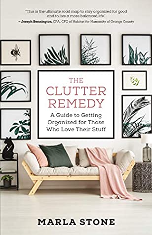 Download The Clutter Remedy: A Guide to Getting Organized for Those Who Love Their Stuff - Marla Stone file in PDF