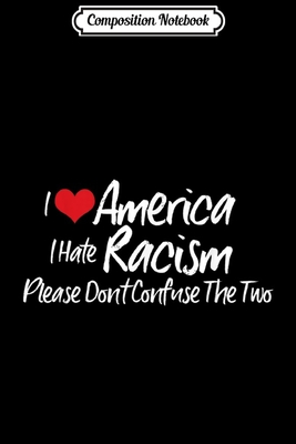 Read Online Composition Notebook: I Love America I Hate Racism Anti Racism Journal/Notebook Blank Lined Ruled 6x9 100 Pages - Angelo Kaufmann-Brandt file in PDF