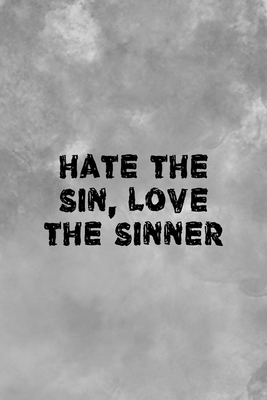 Download Hate The Sin Love The Sinner: Notebook Journal Composition Blank Lined Diary Notepad 120 Pages Paperback Grey Texture Sinner - Angela Robinson Tc | PDF