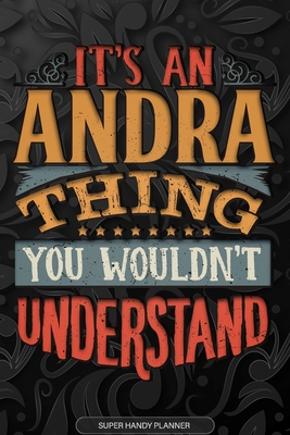 Read Online Andra: It's An Andra Thing You Wouldn't Understand - Andra Name Planner With Notebook Journal Calendar Personel Goals Password Manager & Much More, Perfect Gift For A Female Called Andra -  file in ePub