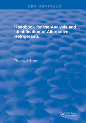 Read Online Handbook for the Analysis and Identification of Alternative Refrigerants - Thomas J. Bruno | PDF